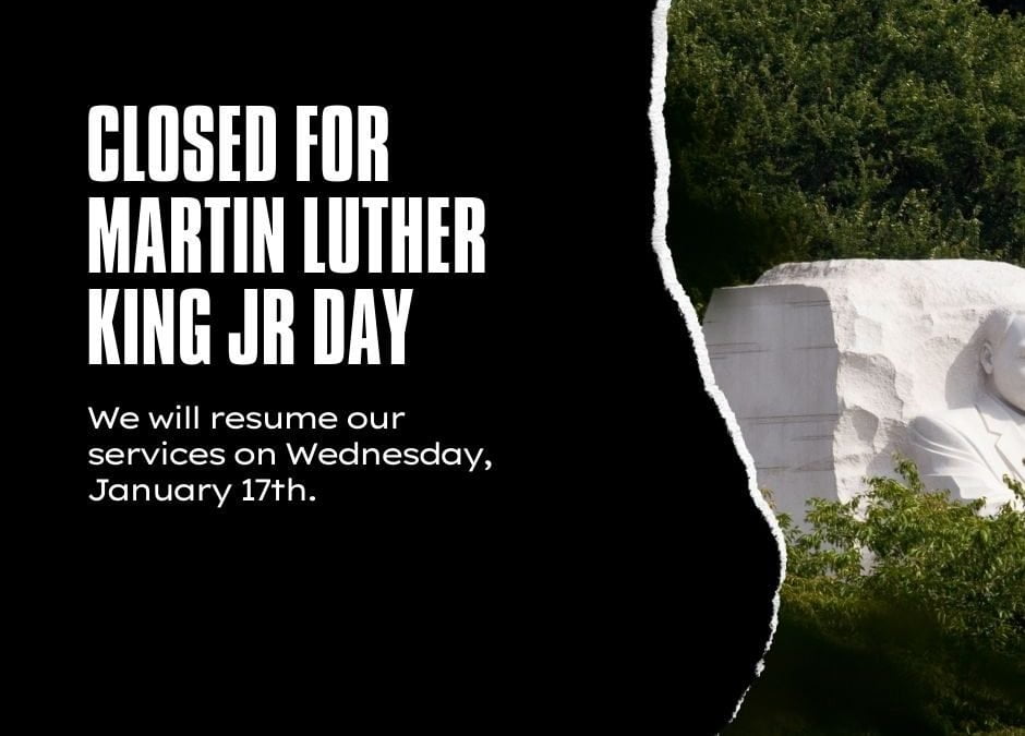 Closed on 1/15/24 in observance of Martin Luther King Jr Day